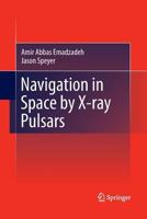 Navigation in Space by X-Ray Pulsars 1489997598 Book Cover