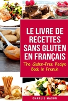 Le Livre De Recettes Sans Gluten En Français/ The Gluten-Free Recipe Book In French B08LNBH4P9 Book Cover