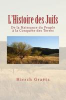 L'Histoire des Juifs: De la Naissance du Peuple à la Conquête des Terres 1523754591 Book Cover