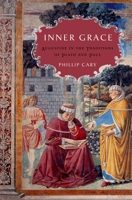 Inner Grace: Augustine in the Traditions of Plato and Paul 0195336488 Book Cover