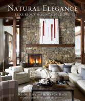 Natural Elegance: Luxurious Mountain Living 0865653720 Book Cover