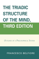 The Triadic Structure of the Mind: Outlines of a Philosophical System 0761868569 Book Cover