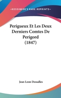 Perigueux Et Les Deux Derniers Comtes De Perigord (1847) 1167697812 Book Cover