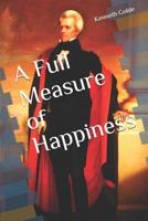 A Full Measure of Happiness 1073450929 Book Cover