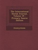 International Dental Journal, Volume 19 1377960129 Book Cover