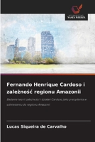 Fernando Henrique Cardoso i zaleznosc regionu Amazonii (Polish Edition) 6209581110 Book Cover