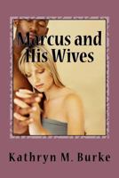 Marcus and His wives: An Erotic Novel 1537116819 Book Cover