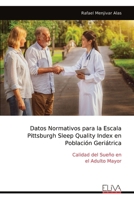 Datos Normativos para la Escala Pittsburgh Sleep Quality Index en Población Geriátrica: Calidad del Sueño en el Adulto Mayor (Spanish Edition) 999934044X Book Cover