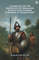 A Narrative Of The Expedition Of Hernando De Soto Into Florida Published At Evora In 1557 9371463953 Book Cover