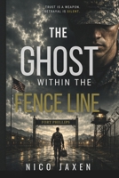The Ghost Within the Fence Line: Military Thriller B0GLHJS7YJ Book Cover