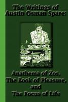 The Writings of Austin Osman Spare: Anathema of Zos, the Book of Pleasure, and the Focus of Life 1617430315 Book Cover