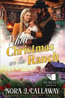 White Christmas on His Ranch: A Western Historical Romance Book B0DQCTLLNQ Book Cover