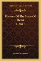 History Of The Siege Of Delhi 1017531544 Book Cover