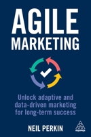 Agile Marketing: Unlock Adaptive and Data-driven Marketing for Long-term Success 1398605107 Book Cover