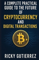 A Complete Practical Guide to the Future of Cryptocurrency and Digital Transactions: From Implementation to Daily Use B0F7GPM269 Book Cover