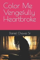 Color Me Vengefully Heartbroke B0CP2CN1KG Book Cover