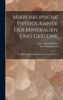 Mikroskopische Physiographie Der Mineralien Und Gesteine: Ein H�lfsbuch Bei Mikroskopischen Gesteinsstudien 1018437304 Book Cover