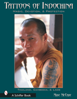 Tattoos of Indochina: Magic, Devotion, & Protection 0764316796 Book Cover