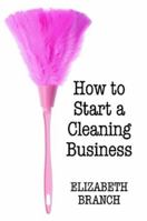 How to Start a Cleaning Business 1105647587 Book Cover