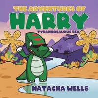 The Adventures of Harry: Tyrannosaurus Rex 177962347X Book Cover