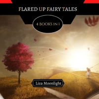 Flared Up Fairy Tales: 4 Books In 1 9916665559 Book Cover