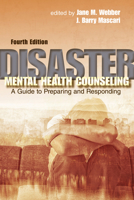 Disaster Mental Health Counseling: A Guide to Preparing and Responding 1556203616 Book Cover