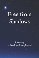 Free from Shadows: A journey to freedom through truth B0DJ9DX2YT Book Cover