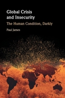 Global Crisis and Insecurity: The Human Condition, Darkly 1009614274 Book Cover