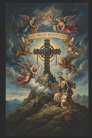 THE IRON COVENANT: A Manifesto for the Restoration of the West B0GBKZ9N8R Book Cover