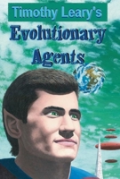 Evolutionary Agents (Leary, Timothy) 1579510647 Book Cover