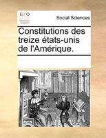 Constitutions des treize États-Unis de l'Amérique 1018972307 Book Cover