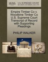 Empire Timber Co v. Woodbine Timber Co U.S. Supreme Court Transcript of Record with Supporting Pleadings 1270168657 Book Cover