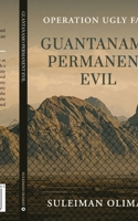 Guantanamo Permanent Evil: Operation Ugly Face B0D87JWQNW Book Cover