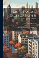 More Famous Houses of Bath & District; Being the Second Series of That Work 1021936790 Book Cover