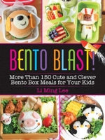 Bento Blast!: More Than 150 Cute and Clever Bento Box Meals for Your Kids 1631584650 Book Cover