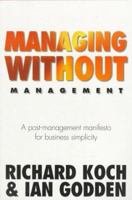 Managing Without Management: A Post-Management Manifesto for Business Simplicity 1857881664 Book Cover