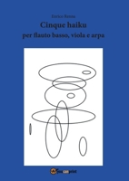 Cinque haiku per flauto basso, viola e arpa (Italian Edition) B0GJ7G6DTJ Book Cover