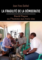 La fragilité de la démocratie: David Payne ou l'homme aux trois vies B0BJJ9ZNZK Book Cover