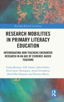 Research Mobilities in Primary Literacy Education: Interrogating How Teachers Encounter Research in An Age of Evidence-Based Teaching (Routledge Research in Literacy Education) 1032544104 Book Cover