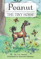 Peanut the Tiny Horse 1460209540 Book Cover