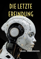 Die letzte Erfindung: Wie Künstliche Intelligenz alles verändert und was das für dich bedeutet (German Edition) 369574393X Book Cover