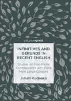 Infinitives and Gerunds in Recent English: Studies on Non-Finite Complements with Data from Large Corpora 3319463128 Book Cover