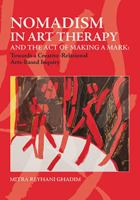 NOMADISM IN ART THERAPY AND THE ACT OF MAKING A MARK: Towards a Creative-Relational Arts-Based Inquiry 0398094918 Book Cover