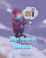 Lily Hates Winter 1649526881 Book Cover