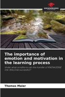 The importance of emotion and motivation in the learning process 620964791X Book Cover