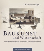 Baukunst Und Wissenschaft: Architektenausbildung an Der Berliner Bauakademie Um 1800 3786128553 Book Cover
