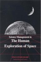 Science Management in the Human Exploration of Space 0309058872 Book Cover
