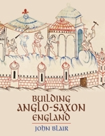Building Anglo-Saxon England 0691228426 Book Cover