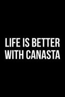 Life is Better With Canasta: Blank Lined Journal 198764123X Book Cover