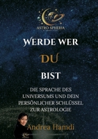 Werde wer DU bist: Die Sprache Des Universums Und Dein Persönlicher Schlüssel Zur Astrologie (German Edition) 3839185300 Book Cover
